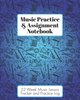 Music Practice & Assignment Notebook: 52 Weeks of Music Lesson Tracking Charts | Record Notes and Practice Log Book | Cool Blue Instruments for Boys and Girls 1089602286 Book Cover