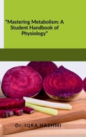 “Mastering Metabolism: A Student Handbook of Physiology” B0FLF9YNFV Book Cover