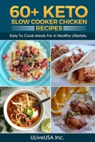 60+ KETO Slow Cooker Chicken Recipes: Easy To Cook Meals For A Healthy Lifestyle. B08SH1CHQP Book Cover