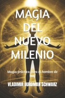 MAGIA DEL NUEVO MILENIO: Magia práctica para el hombre de hoy B09Q6ZRFTL Book Cover