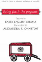 Bring furth the pagants: Essays in Early English Drama presented to Alexandra F. Johnston (Studies in Early English Drama) 0802091075 Book Cover