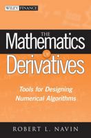 The Mathematics of Derivatives: Tools for Designing Numerical Algorithms (Wiley Finance) 0470047259 Book Cover