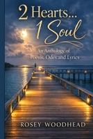 2 Hearts... 1 Soul: An Anthology of Poems, Odes and Lyrics B0GSXM7DPN Book Cover