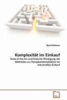 Komplexität im Einkauf: State of the Art und kritische Würdigung der Methoden zur Komplexitätsreduktion im industriellen Einkauf 3639352947 Book Cover