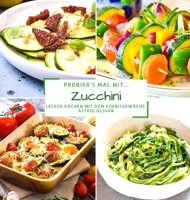 Try it with...Zucchini: Tasty cooking with the squash 3985001448 Book Cover