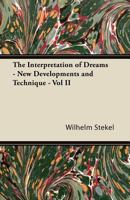 The Interpretation of Dreams; New Developments and Technique, Vol 2 1447472667 Book Cover