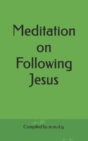 Meditation on Following Jesus B0H2LHZTJY Book Cover