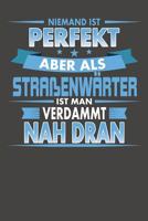 Niemand Ist Perfekt Aber Als Stra�enw�rter Ist Man Verdammt Nah Dran: Wochenplaner ohne festes Datum - f�r ein ganzes Jahr 1082064874 Book Cover