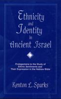 Ethnicity and Identity in Ancient Israel: Prolegomena to the Study of Ethnic Sentiments and Their Expression in the Hebrew Bible 1575060337 Book Cover