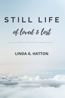Still Life of Loved & Lost B08TLFFNDH Book Cover