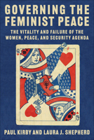 Governing the Feminist Peace: The Vitality and Failure of the Women, Peace, and Security Agenda (Columbia Studies in International Order and Politics) 0231205120 Book Cover