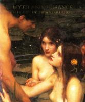 Myth and Romance: The Art of J.W. Waterhouse 0714832642 Book Cover