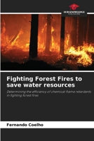 Fighting Forest Fires to save water resources: Determining the efficiency of chemical flame retardants in fighting forest fires 6207667352 Book Cover