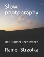 Slow photography: Der Himmel �ber Rethen 1706289758 Book Cover