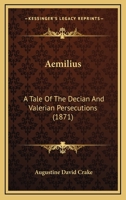 Aemilius: A Tale Of The Decian And Valerian Persecutions 1167613929 Book Cover