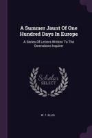 A Summer Jaunt Of One Hundred Days In Europe: A Series Of Letters Written To The Owensboro Inquirer 1379080541 Book Cover