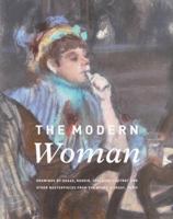 The Modern Woman : Drawings by Degas, Renoir, Toulouse-Lautrec and Other Masterpieces from the Musée D'Orsay, Paris 1895442818 Book Cover