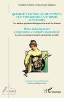 Quand déclencher l'accouchement, c'est confisquer la maternité aux femmes: Une analyse psychosociologique du travail des femmes (Sciences Et Société) (French Edition) 2140296974 Book Cover