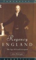 Regency England: The Age of Lord Liverpool (Lancaster Pamphlets) 041512140X Book Cover