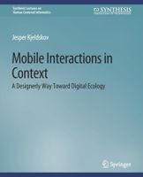 Mobile Interactions in Context: A Designerly Way Toward Digital Ecology 3031010760 Book Cover