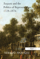 Turquerie and the Politics of Representation, 1728?876 0754664228 Book Cover