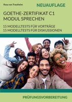 Goethe-Zertifikat C1 Modul Sprechen Prüfungsvorbereitung: 15 Modelltests Für Vorträge & Diskussionen Neuauflage (German Edition) 3696396699 Book Cover
