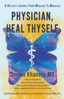 Physician, Heal Thyself: A Doctor's Journey from Medicine to Miracles 173433200X Book Cover