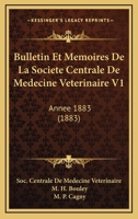 Bulletin Et Memoires De La Societe Centrale De Medecine Veterinaire V1: Annee 1883 (1883) 116861449X Book Cover