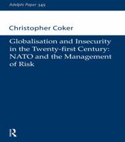 Globalisation and Insecurity in the Twenty-First Century -- NATO and the Management of Risk (Adelphi Papers, 345) 0198516711 Book Cover