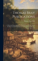 Thomas Bray Publications: A Memorial Representing The Present Case Of The Church In Mary-land With Relation To Its Establishment By Law. Printed About 1700 1020953802 Book Cover