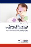 Gender Differences in Foreign Language Anxiety: Mizan-Tepi University Third Year English Major Students in Focus 3848496666 Book Cover