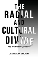 The Racial and Cultural Divide: Are We Still Prejudiced? 1606046101 Book Cover