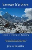 Because It's There: A Novel Of Climbing And Discovery 1425113087 Book Cover