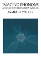 Imaging Phonons: Acoustic Wave Propagation in Solids 0521022088 Book Cover