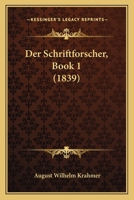 Der Schriftforscher, Book 1 (1839) 1160443696 Book Cover