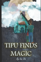 Tipu Finds Magic: A YA Fantasy Novel B09F1B82NN Book Cover