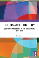 The Scramble for Italy: Continuity and Change in the Italian Wars, 1494-1559 0367700603 Book Cover