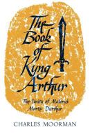 The Book of Kyng Arthur The Unity of Malory's Morte Darthur. 0813153603 Book Cover
