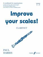 Improve Your Scales! Clarinet, Grade 1-3: A Workbook for Examinations 057154052X Book Cover