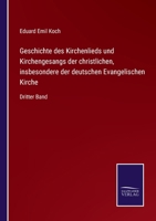 Geschichte des Kirchenlieds und Kirchengesangs der christlichen, insbesondere der deutschen Evangelischen Kirche: Dritter Band 3743683318 Book Cover