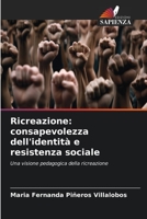 Ricreazione: consapevolezza dell'identità e resistenza sociale: Una visione pedagogica della ricreazione (Italian Edition) B0CJB69FSX Book Cover