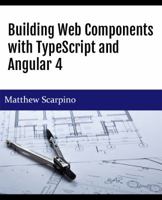 Building Web Components with TypeScript and Angular 4 0997303727 Book Cover