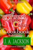 The Sweet Pepper Cajun! Tasty Soulful Cookbook: Southern Family Recipes! 1706205503 Book Cover