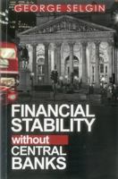 Financial Stability Without Central Banks 025536752X Book Cover