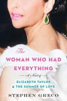 The Woman Who Had Everything: A Novel of Elizabeth Taylor and the Summer of Love 1496756657 Book Cover