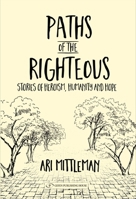 Paths of the Righteous: Stories of Heroism, Humanity and Hope 9657023734 Book Cover