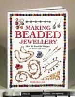 Making Beaded Jewellery: Over 80 Beautiful Designs to Make and Wear