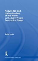 Knowledge and Understanding of the World in the Early Years Foundation Stage 0415473047 Book Cover