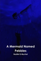 A Mermaid Named Pebbles 1387488740 Book Cover