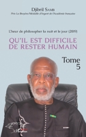 L'heur de philosopher la nuit et le jour (2019) Tome 5: Qu'il est difficile de rester humain (Harmattan Sénégal) 2343251126 Book Cover